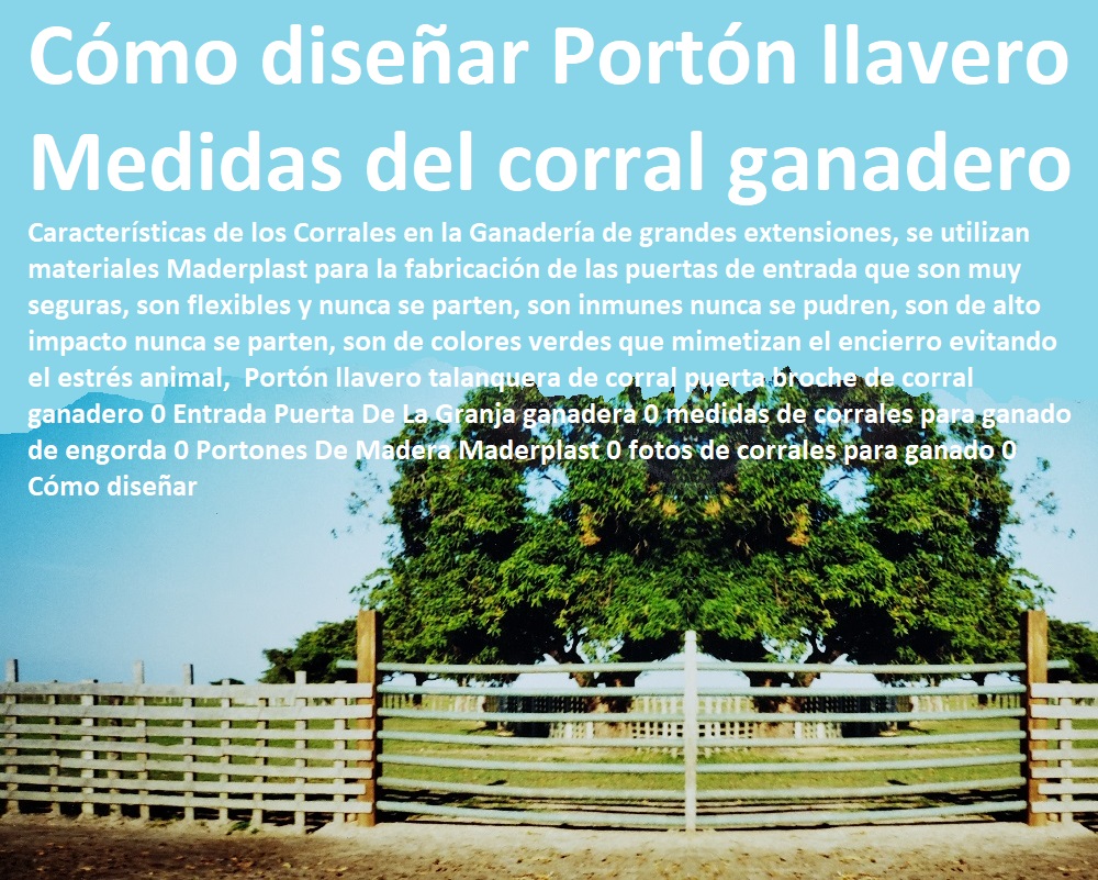 Portón llavero talanquera de corral puerta broche de corral ganadero 0 Entrada Puerta De La Granja ganadera 0 medidas de corrales para ganado de engorda 0 Mangas De Coleo, Corral Caballerizas, Pesebreras De Caballos, Plaza Toros, Brete Ganadero, Apretaderos Embarcaderos, Postes Tablas, Polines Varetas, Mangas De Coleo, Horcones Madera Plástica, Corrales, Establos De Ganado, Portones De Madera Maderplast 0 fotos de corrales para ganado 0 Cómo diseñar Portón llavero talanquera de corral puerta broche de corral ganadero 0 Entrada Puerta De La Granja ganadera 0 medidas de corrales para ganado de engorda 0 Portones De Madera Maderplast 0 fotos de corrales para ganado 0 Cómo diseñar